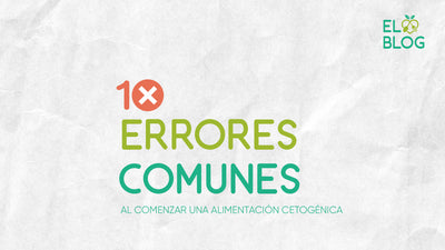 10 Errores comunes al comenzar una alimentación cetogénica